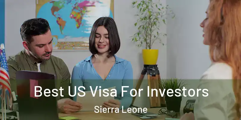  Best US Visa For Investors Sierra Leone