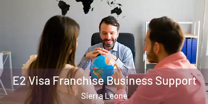  E2 Visa Franchise Business Support Sierra Leone