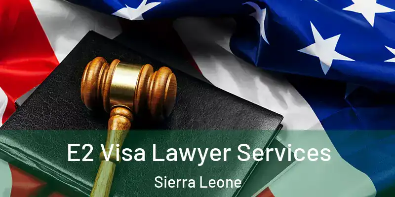  E2 Visa Lawyer Services Sierra Leone