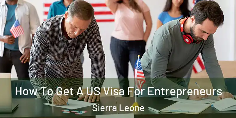  How To Get A US Visa For Entrepreneurs Sierra Leone