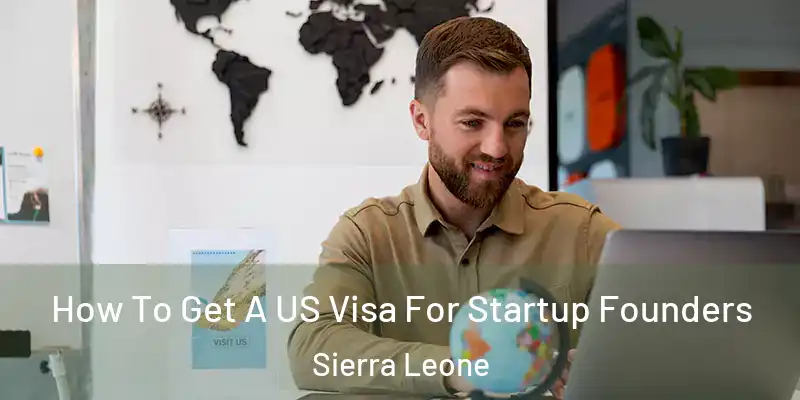  How To Get A US Visa For Startup Founders Sierra Leone