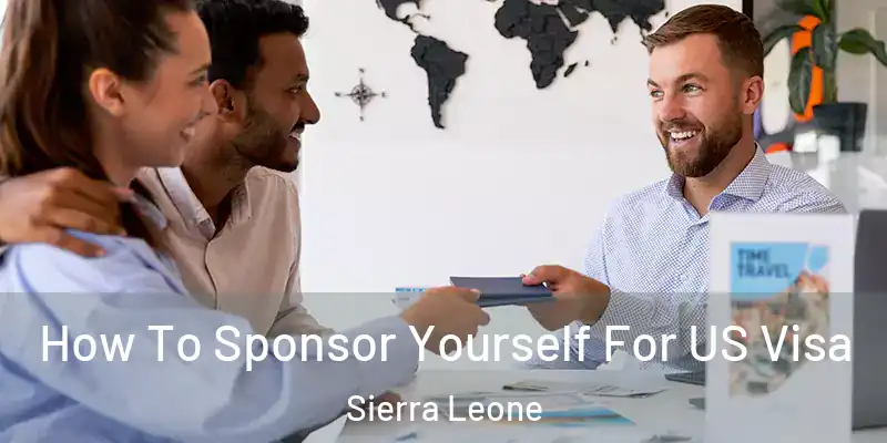  How To Sponsor Yourself For US Visa Sierra Leone