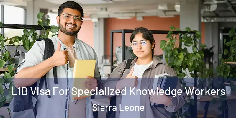  L1B Visa For Specialized Knowledge Workers Sierra Leone