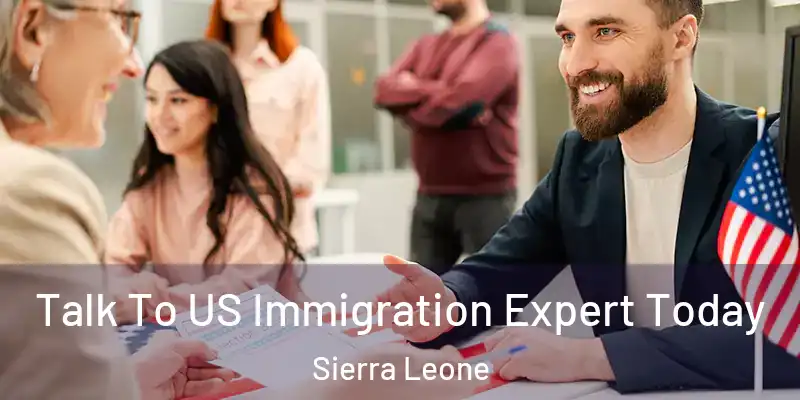 Talk To US Immigration Expert Today Sierra Leone