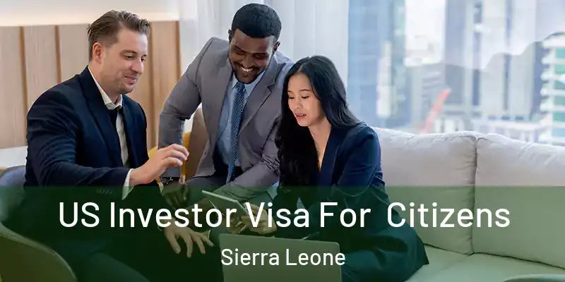 US Investor Visa For Citizens Sierra Leone