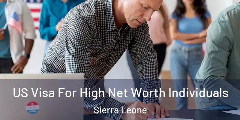  US Visa For High Net Worth Individuals Sierra Leone