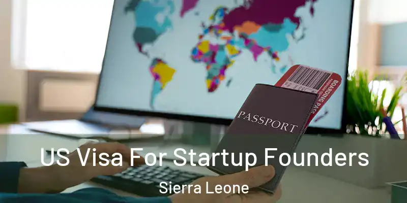  US Visa For Startup Founders Sierra Leone