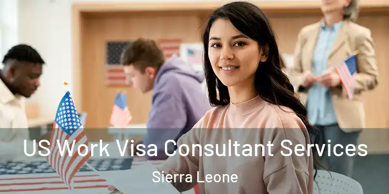  US Work Visa Consultant Services Sierra Leone