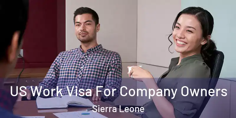  US Work Visa For Company Owners Sierra Leone