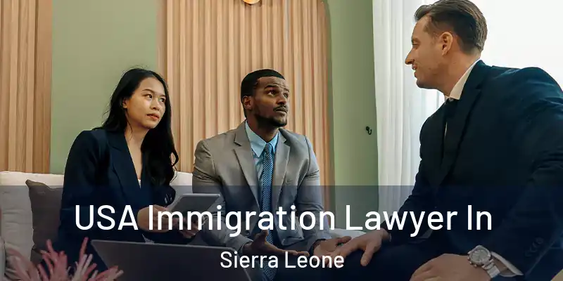  USA Immigration Lawyer In Sierra Leone