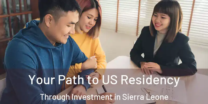  Your Path to US Residency Through Investment in Sierra Leone